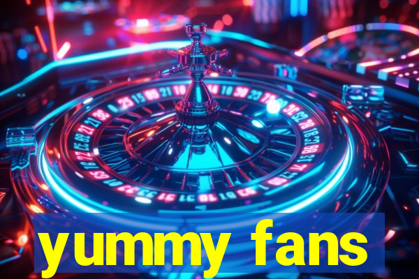 yummy fans